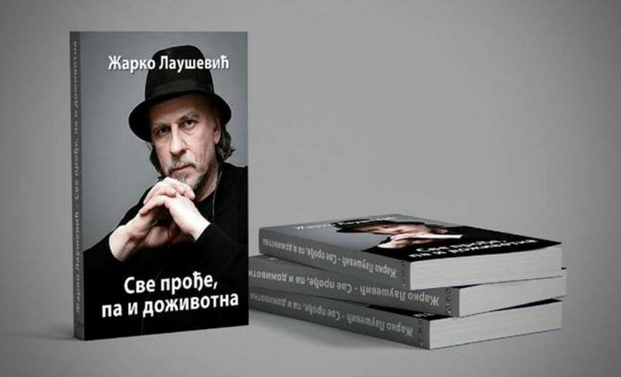 „SVE PROĐE, PA I DOŽIVOTNA” Treća knjiga Žarka Lauševića u prodaji