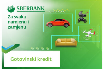 Uz Sberbank a.d. Banjaluka GOTOVINSKE KREDITE vaši planovi i želje nisu više nedostižni