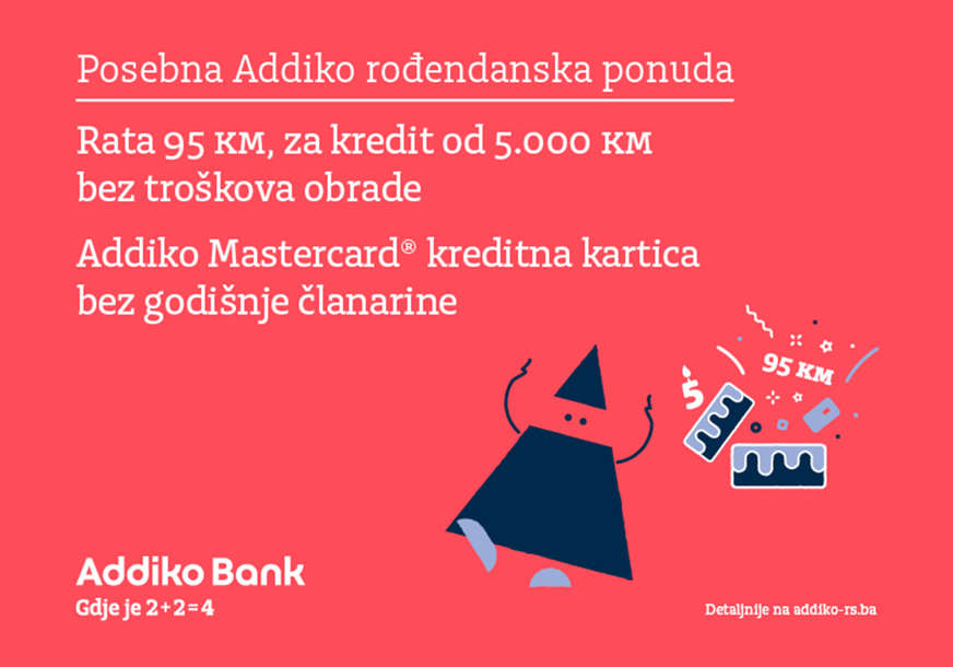 Kada Addiko banka slavi, svi su na dobitku: Rata 95 KM za kredit u iznosu 5.000 KM - bez troškova obrade i Mastercard kreditna kartica bez godišnje članarine