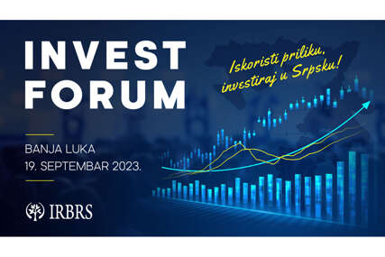 "Iskoristi priliku - investiraj u Srpsku" IRB RS najavljuje INVEST FORUM za septembar