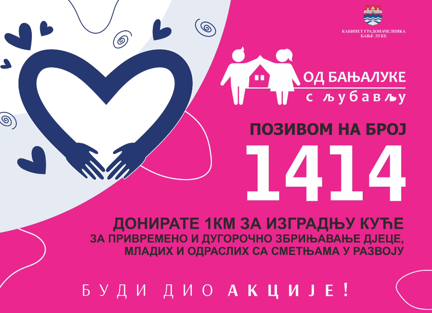 "Od Banjaluke s ljubavlju" Do kraja jula pozovite humanitarni broj 1414 i podržite izgradnju kuće „Predah“