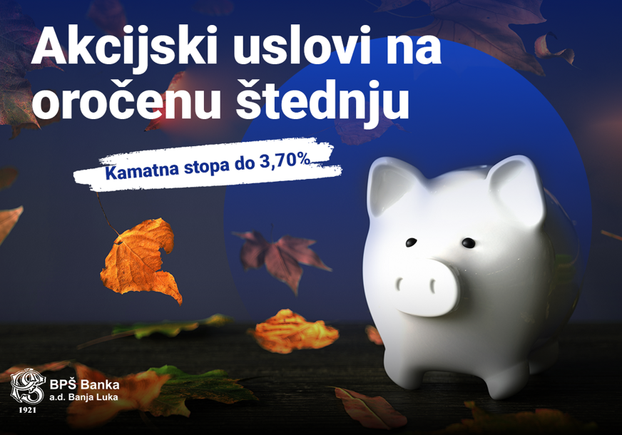 Uz kamatnu stopu do 3,70%: Akcijska ponuda BPŠ Banke a.d. Banjaluka na oročene depozite stanovništva