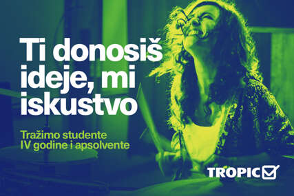 TI DONOSIŠ IDEJE, MI ISKUSTVO Tropic studentske prakse 2025/2026. – PRIJAVE SU OTVORENE!