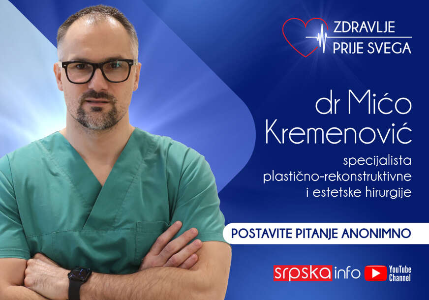ZDRAVLJE PRIJE SVEGA Dr Mićo Kremenović odgovara na pitanja čitalaca o estetskoj i rekonstruktivnoj hirurgiji