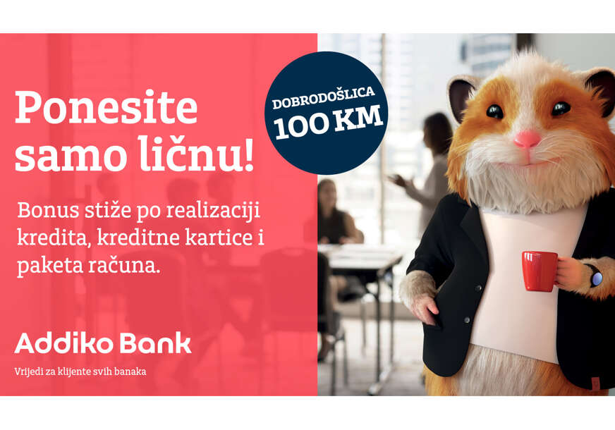 U Addiko ponesite samo ličnu: Za realizaciju kredita, kartice i paketa – bonus 100 KM