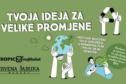 TVOJA IDEJA ZA VELIKE PROMJENE Tropic Maloprodaja povodom Dana planete Zemlje otvara konkurse za škole i udruženja
