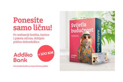 Kredit, kartica i paket računa u Addiku po realizaciji idu uz 100 KM bonusa i poklon vaučer
