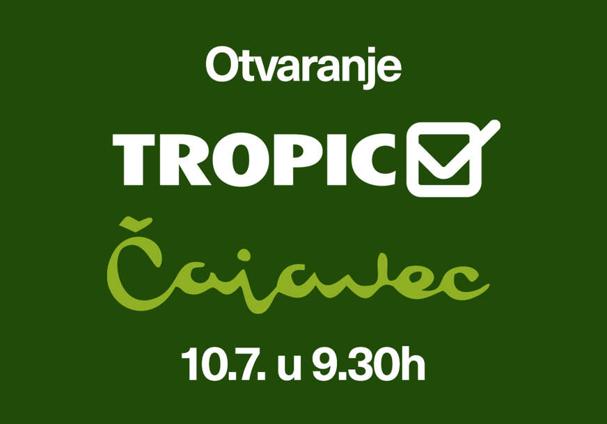 Tropic Čajavec otvara vrata 10. jula: Novo mjesto kupovine koje spaja poznate vrijednosti i savremen market